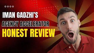 Iman Gadzhi Agency Accelerator Course Honest Review