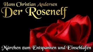 Der Rosenelf - Hans Christian Andersen (Hörbuch deutsch) Märchen zum Einschlafen