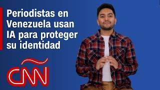 Periodistas en Venezuela usan IA para proteger su identidad en medio de la represión