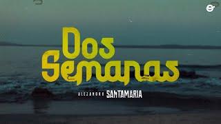 Alejandro Santamaria - Dos semanas