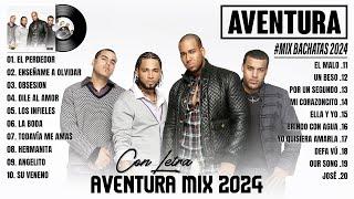 AVENTURA MIX 2024 - MEJOR COLECCIÓN DE CANCIONES DE AVENTURA - MIX BACHATAS 2024