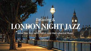 Slow London Jazz Night Saxophone Music - Jazz Relaxing Music for Stress Relief, Work, Study,...