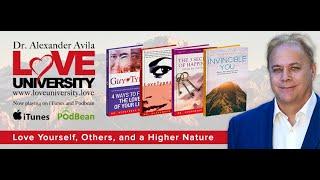 BONUS Love University with Dr Alexander Avila CAN MARIJUANA ELEVATE YOUR LIFE