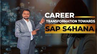 Career Transformation Towards SAP S4HANA | Learn SAP S/4 HANA