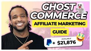 Ghost Commerce For Beginners | ULTIMATE Affiliate Marketing Guide For Beginners (STEP-BY-STEP)