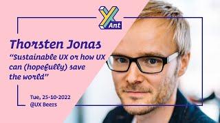 UX Talk - Oct 2022 - "Sustainable UX or how UX can (hopefully) save the world" - Thorsten Jonas
