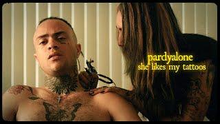 Pardyalone -  She Likes My Tattoos (Official Music Video)