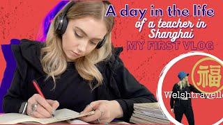 Welshtravelled | A day in the life of an English teacher in Shanghai, China | My first vlog