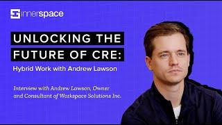 Unlocking the Future of Corporate Real Estate: Navigating Hybrid Work with Andrew Lawson