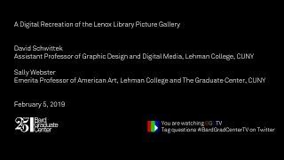 Lecture — Digital Recreation of the Lenox Library Picture Gallery (David Schwittek & Sally Webster )