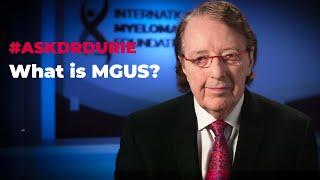 What is MGUS?