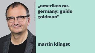 "Amerikas Mr. Germany: Guido Goldman“ - Autorengespräch mit Martin Klingst