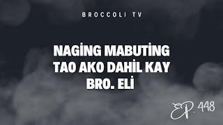 Ep. 448 - Naging Mabuting Tao ako dahil kay Bro. Eli (Live)