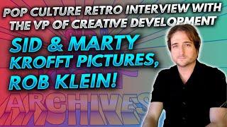 Pop Culture Retro interview with the VP of Creative Development for Krofft Pictures, Rob Klein!