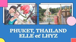 Phuket, Thailand Trip 2017 | Elle & Lhyz