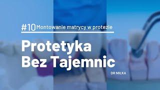 Protetyka bez tajemnic [PRAKTYKA #10] - Montowanie matrycy w protezie