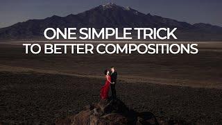 One Simple Trick to Better Compositions in Your Photography | Mastering Your Craft