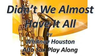 Alto Sax Karaoke - Didn't We Almost Have It All