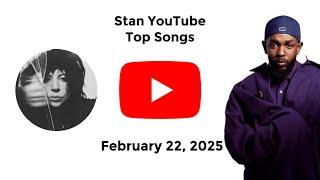 Stan YouTube Songs Top 40 (February 22, 2025)