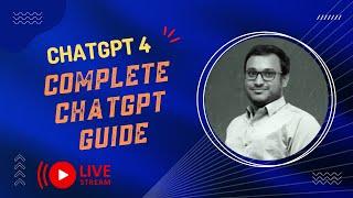 CHATGPT Complete Guide from Basics to Advanced - Watch Now  - LIVE -