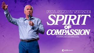 Spirit Of Compassion | Pastor Bruce Deel | Full Sunday Service