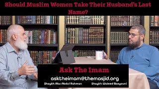 Should Muslim Women Take Their Husband’s Last Name?