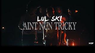 Lul Skii - Ain’t Nun Tricky (Official Music Video)