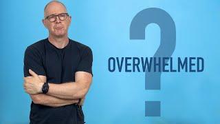 How To Stop Being Overwhelmed Once And For All.