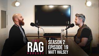 The RAG Podcast - Season 2 - Episode 19 with Matt Halsey