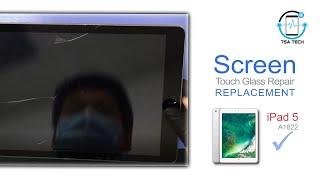 How to replace / repair your iPad 5 A1822 touch screen glass step by step | TSA Tech