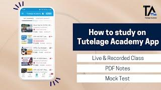 How to Study on Tutelage Academy App? Live & Recorded Class, Mock Test & PDF Notes.