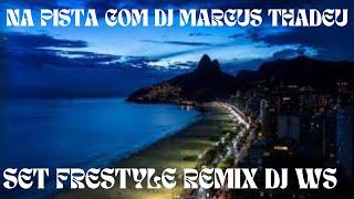 SET FREESTYLE REMIX DJ WS (DJ MARCUS THADEU )@DjWSInTheMix