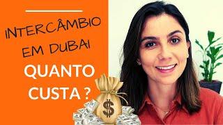 QUANTO CUSTA ESTUDAR TRABALHAR EM DUBAI | INTERCÂMBIO EM DUBAI