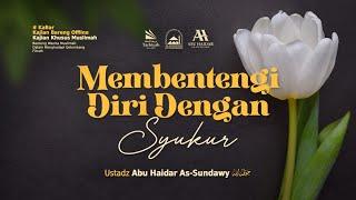 [LIVE] Membentengi Diri Dengan Syukur - Ustadz Abu Haidar as-Sundawy حفظه الله