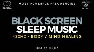 MEDITATION SLEEP MUSIC · 432 hz BODY / MIND HEALING Delta Beats · BLACK SCREEN