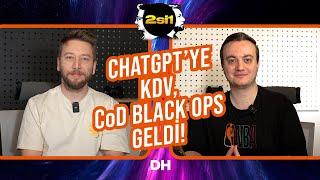 2si1 - ChatGPT'ye KDV, CoD Black Ops 6 geldi