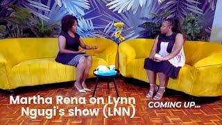 Martha Rena on Lynn Ngugi's show(LNN) -Part 1&2