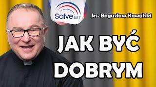 Czy wystarczy być dobrym. Ksiądz Boguś wyjaśnia #77