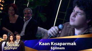 Kaan Kısaparmak - EĞİLMEM