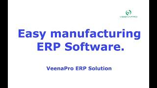 Easy manufacturing ERP software solution, VeenaPro. #1 manufacturing  software Odisha India.