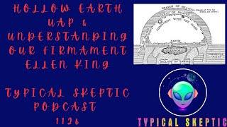 Beings From Hollow Earth, Understanding our Realm - Ellen King, Typical Skeptic Podcast - 1126