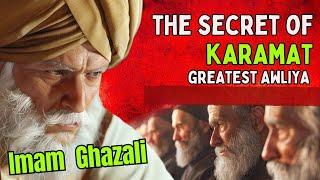 The Secrets of Imam Ghazali's Karamat: Greatest Islamic Awliya Ever