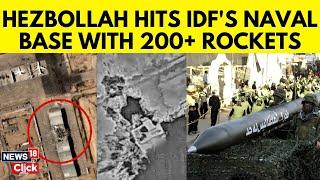 Israel Vs Hezbollah Latest News |  Hezbollah Targets Israel Naval Bases | Israel Lebanon War | N18G