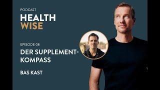 #008 - Der Supplement-Kompass. Mit Bas Kast. HEALTHWISE-Podcast