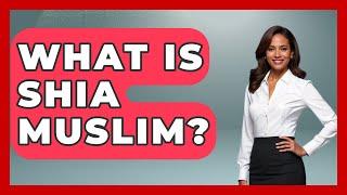 What Is Shia Muslim? - Islamic Knowledge Network