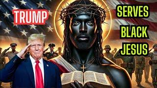 "We Will Serve the Black Jesus," Donald Trump Declares!