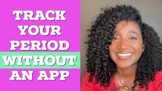 Period Tracking: How to understand and track your period without an app