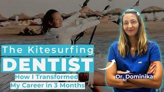 The Kitesurfing Dentist | How I Transformed My Career in 3 Months