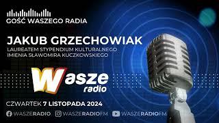 GOŚĆ WASZEGO RADIA: Jakub Grzechowiak (7-11-2024)