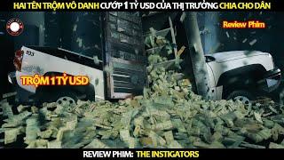 [Review Phim] Hai Tên Trộm Vô Danh Cướp 1 Tỷ USD Của Thị Trưởng Chia Cho Dân Nghèo